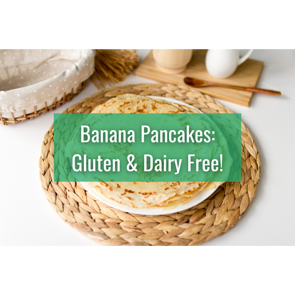 Banana Pancakes Gluten & Dairy Free! Garbags