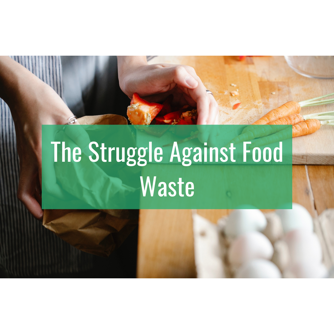The Struggle Against Food Waste