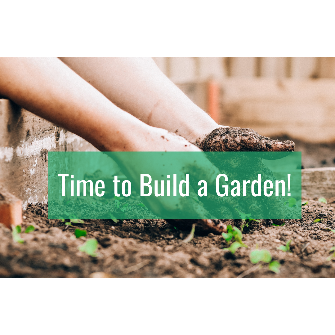 Time to Build a Garden