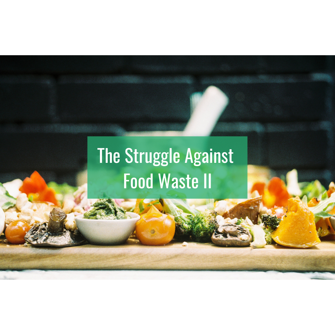 The Struggle Against Food Waste II